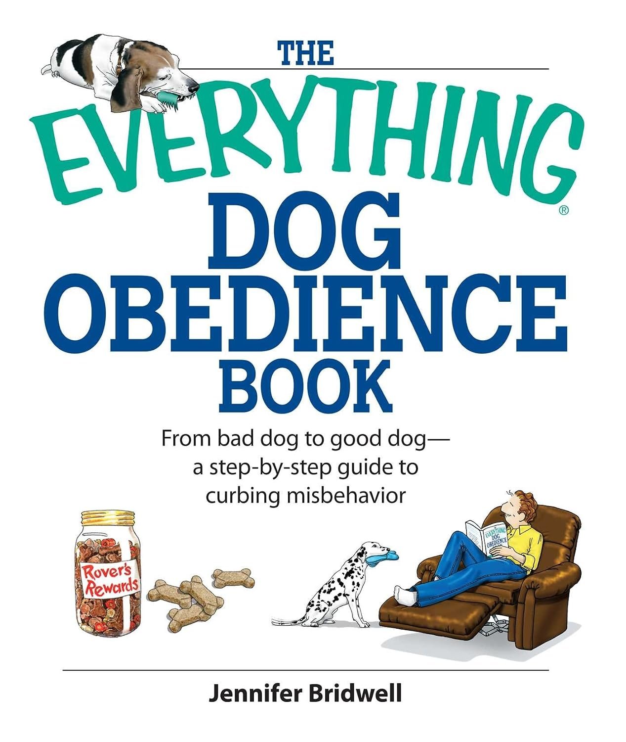 The Everything Dog Obedience Book: From Bad Dog to Good Dog (Everything® Series) The Everything Dog Obedience Book: From Bad Dog to Good Dog (Everything® Series)
